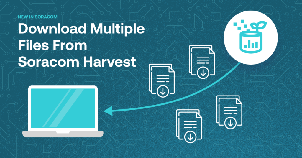 Soracom Harvest Download Multiple Files image